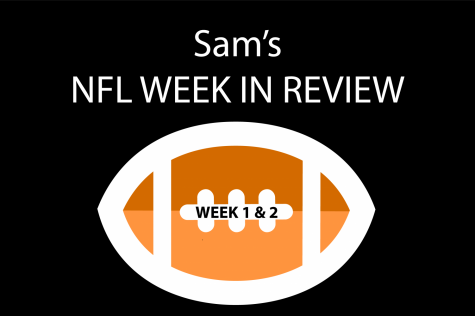 Sam’s NFL Week in Review: Week One and Two