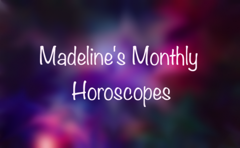 Reporter Madeline Sisk provides fun horoscopes once a month.