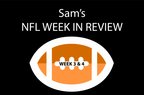 Sam’s NFL Week in Review: Week Three and Four