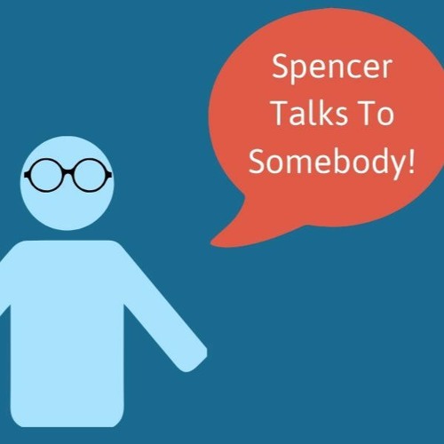 Spencer Talks to Somebody Vol 1